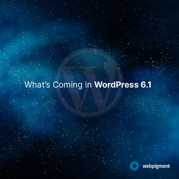 What’s Coming in WordPress 6.1