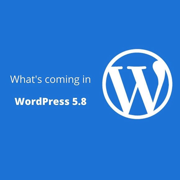 What’s Coming in WordPress 5.8